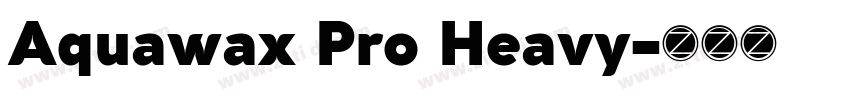 Aquawax Pro Heavy字体转换 Aquawax Pro Heavy字体转换